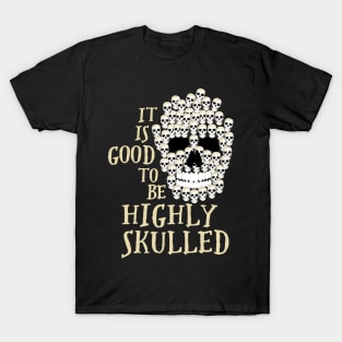 Skull highly skulled (skilled) T-Shirt